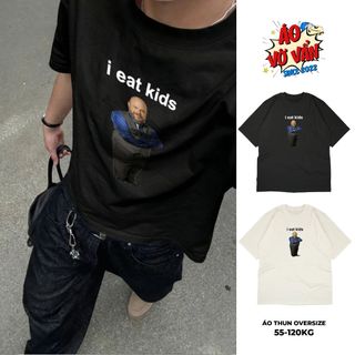 Áo Vớ Vẩn I eat kids text hài, Meme funny, Áo Thun Local Brand Premium Cotton 2 chiều nam nữ