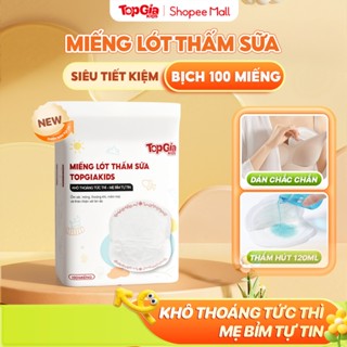  Bịch 100 miếng lót thấm hút sữa TopGiaKids chống tràn tối đa từ sợi organic an toàn lành tính 
