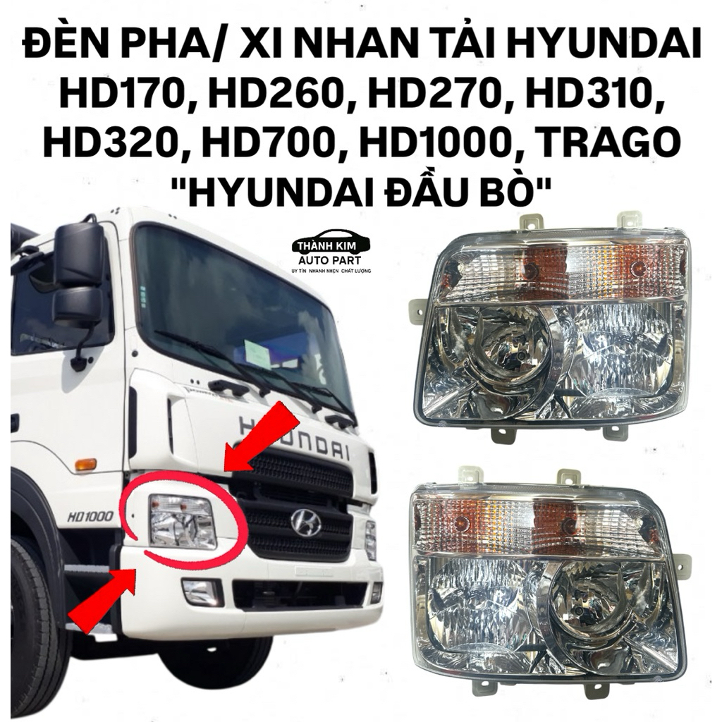 ĐÈN PHA/ XI NHAN TẢI HYUNDAI HD170, HD260, HD270, HD310, HD320, HD700, HD1000