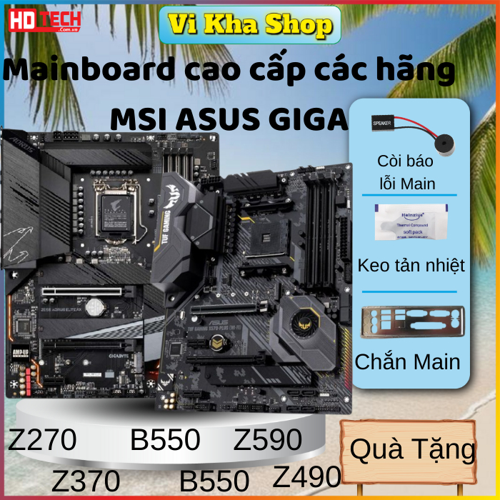 Mainboard cao cấp Z270 Z370 Z490 Z590 X570 B550 các hãng MSI ASUS GIGA