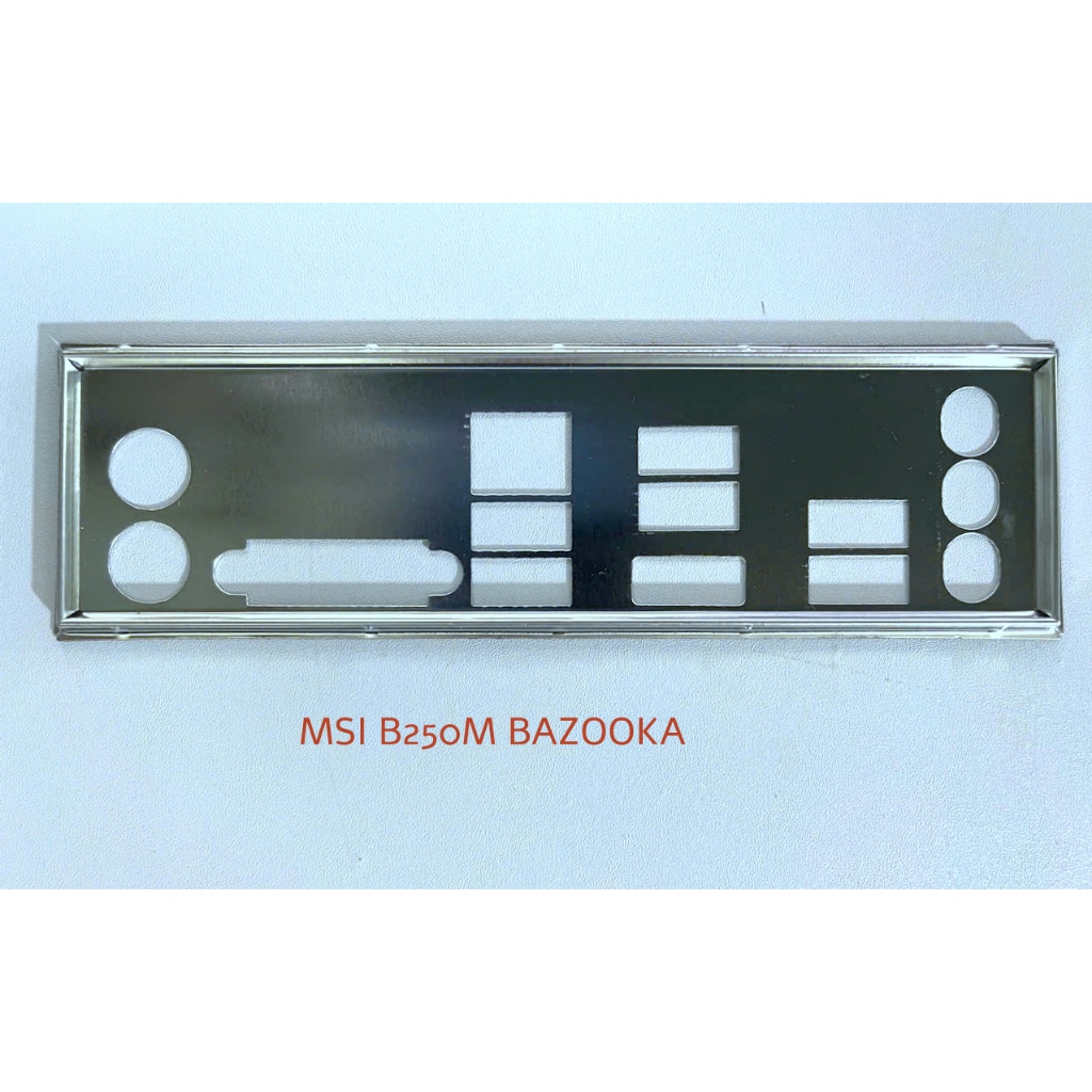 FE chặn main MSI B250M BAZOOKA (Mainboard IO Shield: 738)
