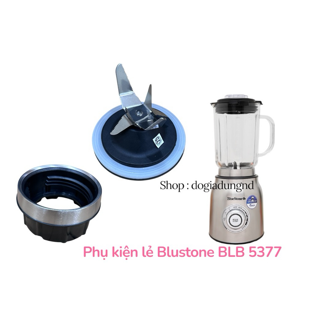 PHỤ KIỆN - Máy xay sinh tố Bluestone BLB 5377  BLB-5377 cối thuỷ tinh, đế  dao, dao xay,nhông
