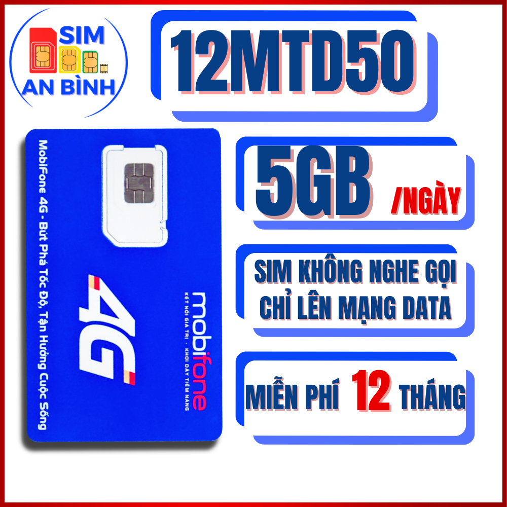 SIM 5G MOBIFONE 12MTD50 - 12MTD150 – 500GB/THÁNG, TỐC ĐỘ CAO - SIM AN BÌNH - SIM NGỌC MAI