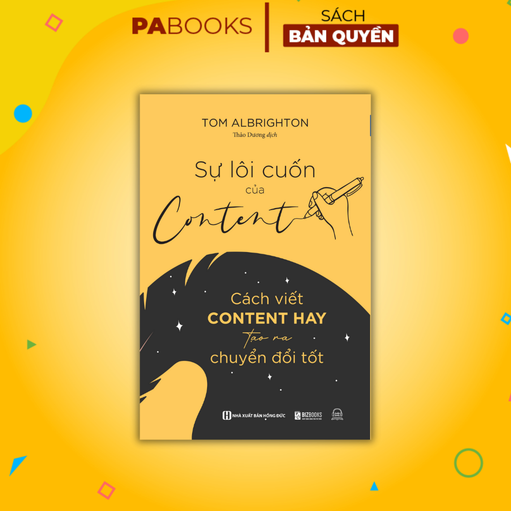 Sự Lôi Cuốn Của Content: Cách Viết Content Hay Tạo Ra Chuyển Đổi Tốt - Sách Cho Content Writer Sáng 