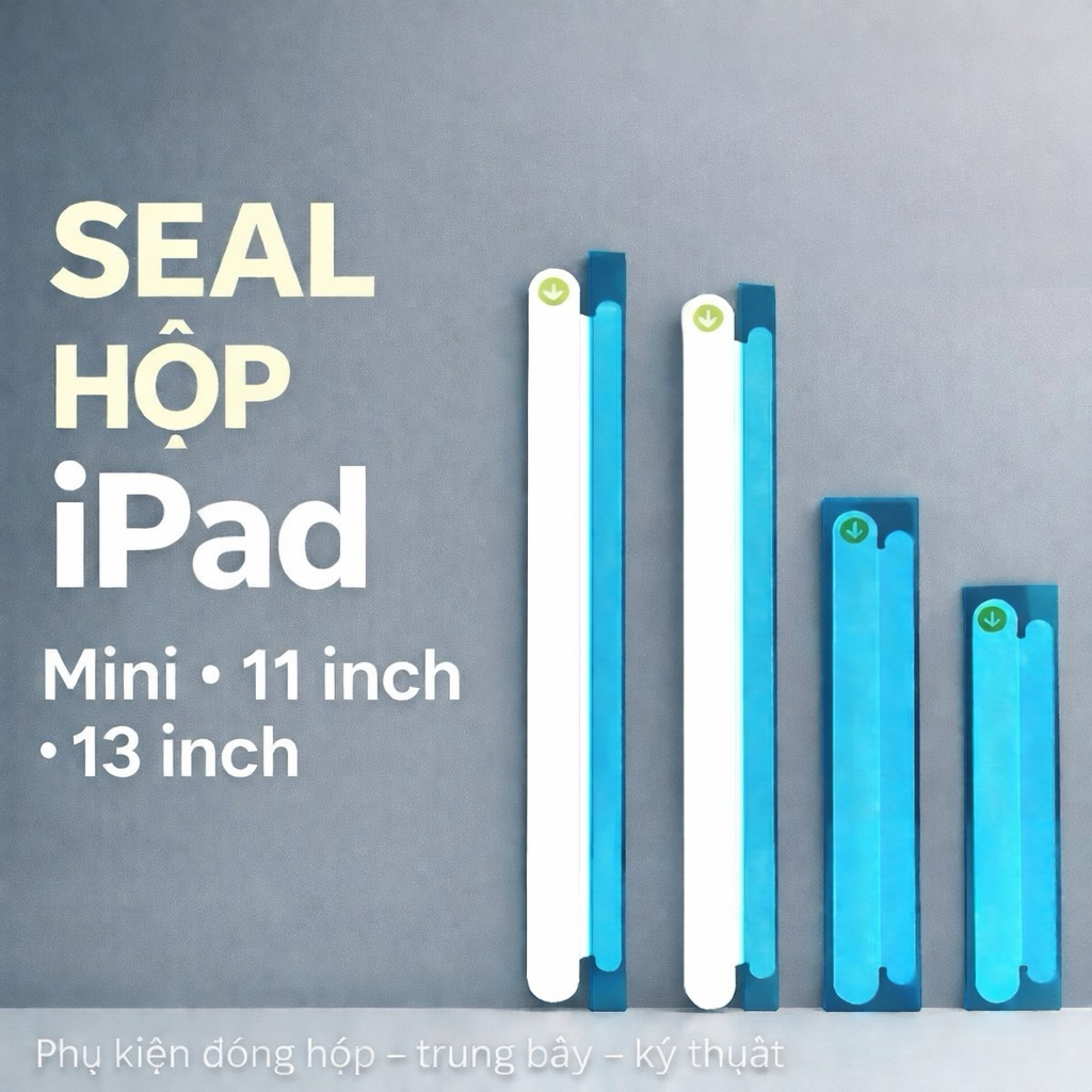 Seal dán hộp - dùng cho ipad mini / 11 inch / 13 inch