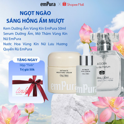 Combo Ngọt Ngào Sáng Hồng EmPura Nước Hoa Vùng Kín Nữ, Serum Mờ Thâm Trắng Da, Kem Dưỡng Ẩm Vùng Kín