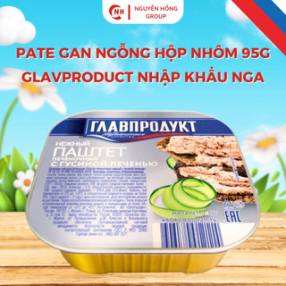 Pate gan ngỗng hộp nhôm 95g Glavproduct nhập khẩu Nga thơm ngon thức ăn