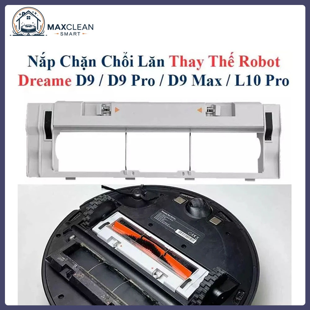 Chặn Chổi, Nắp Chổi Chính Robot HúT Bụi Dreame D9, D9 Pro,D9Max, D9 Max Gen 2 /L10 Pro,1C,1T,F9