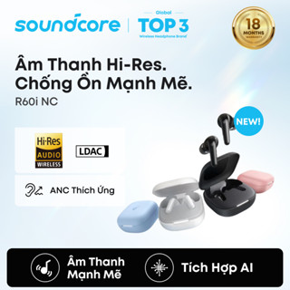 【new!】Tai nghe bluetooth ANC Soundcore R60i NC | Hires Audio | Chống ồn đến 52dB | Pin 50h | Phiên dịch AI D1202