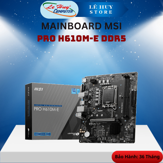 Mainboard MSI Pro H610M-E DDr5 - Hàng Chính Hãng