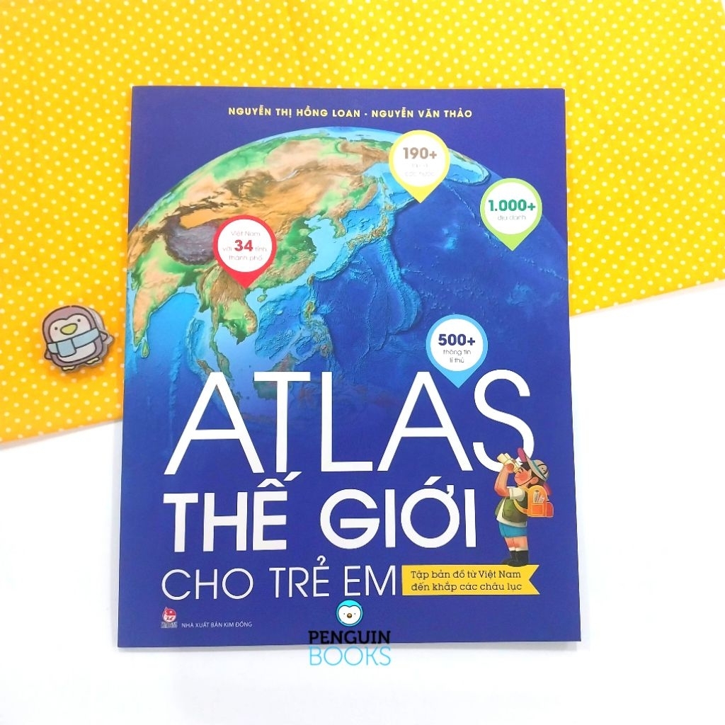 Sách KĐ - Atlas Thế Giới Cho Trẻ Em: Tập Bản Đồ Từ Việt Nam Đến Khắp Các Châu Lục