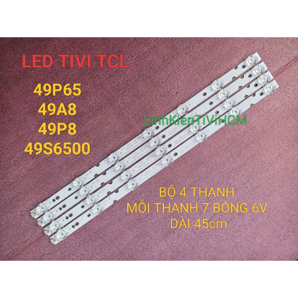 LED TIVI TCL 49S6500 49P65 49P8 49A8  MỚI 100% BỘ 4 THANH MỖI THANH 7 BÓNG 6V DÀI 45cm