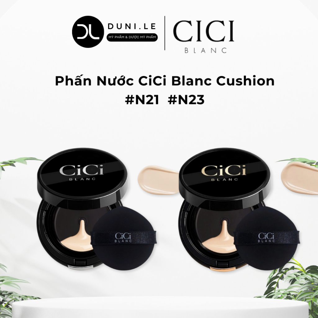 Phấn Nước CiCi Blanc Cushion SPF50/PA+++ Nâng Tone, Che Khuyết Điểm, Bảo Vệ Da | Duni Le Cosmetics