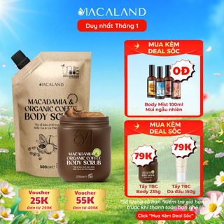  Tẩy Tế Bào Chết Body Scrub Cà Phê Organic - Mắc Ca 235g 500g MACALAND Dưỡng Ẩm Chăm Da Sáng Mịn 
