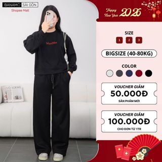  Set đồ nỉ nữ BIGSIZE Banamo Sài Gòn áo sweatshirt phối quần suông ống rộng cạp chun dây rút mặc ở nhà đi chơi 145 