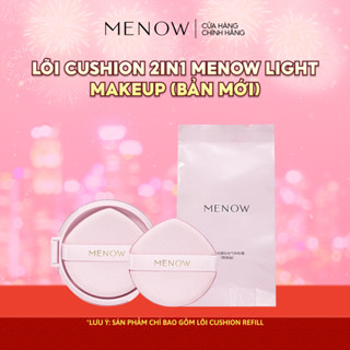   Chỉ bao gồm Lõi Cushion Refill  Lõi Cushion kèm phấn phủ 2in1 Menow Light Makeup Cushion Powder Cream Pink Series 17gr 
