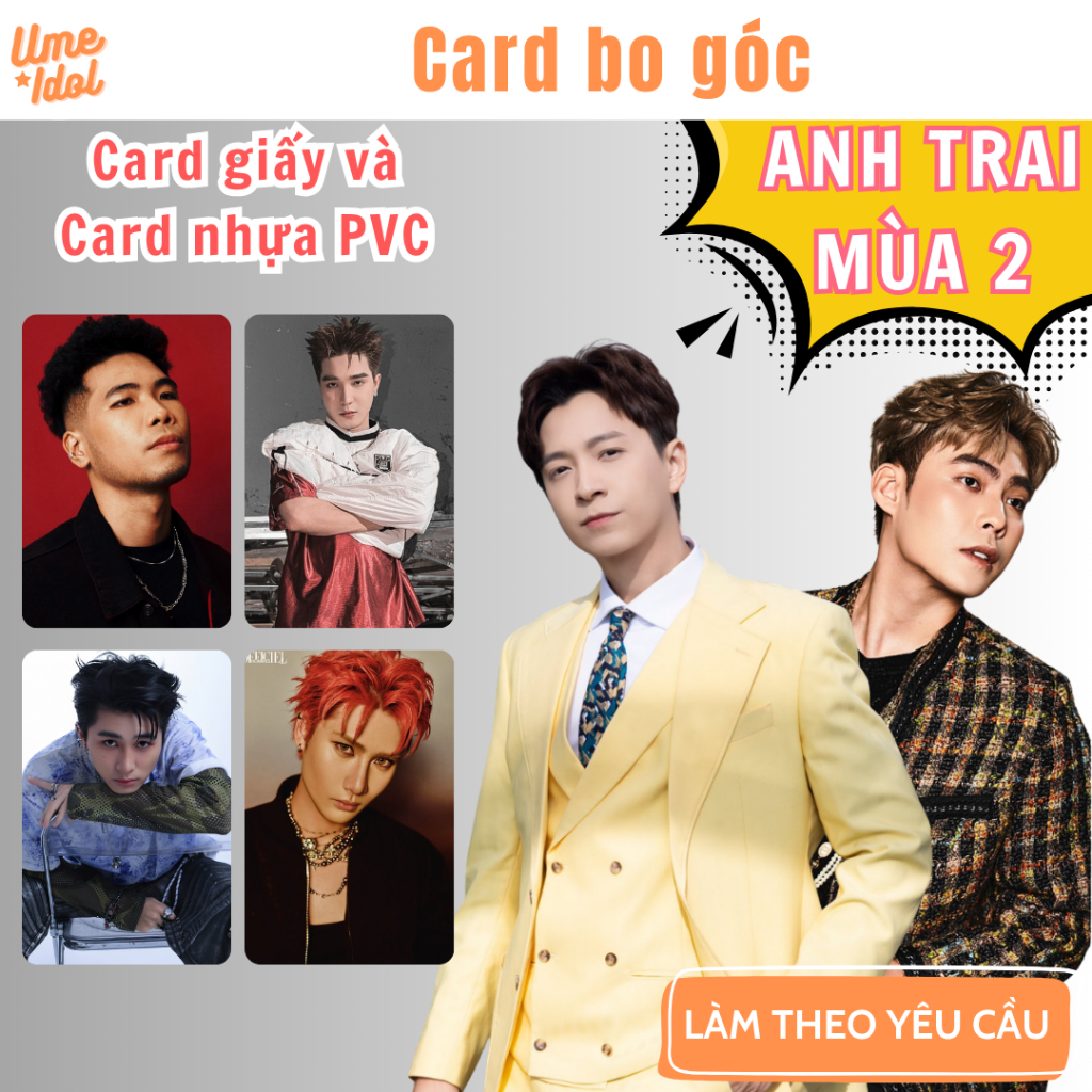 Card bo góc Anh Trai 2, nhận in theo yêu cầu, mẫu sẵn: OgeNus, Hải Nam, Otis, CONGB, Sơn.K, Lohan, Đ
