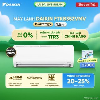   LIVESTREAM  MIỄN PHÍ LẮP ĐẶT 1TR3  MỚI 2025 - Máy Lạnh Daikin Inverter 1 chiều FTKB35ZVMV 1.5HP 12000BTU 