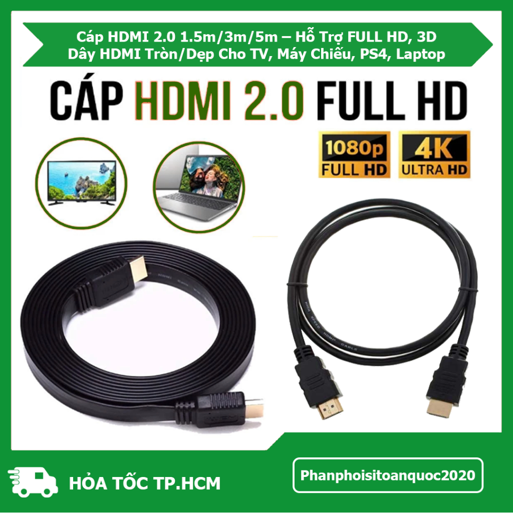 Cáp HDMI 2.0 1.5m/3m/5m – Hỗ Trợ FULL HD, 3D – Dây HDMI Tròn/Dẹp Cho TV, Máy Chiếu, PS4, Laptop