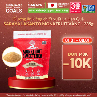  Đường ăn kiêng chiết xuất La Hán Quả Saraya Lakanto MonkFruit Vàng 0 Calo 0 tăng đường huyết 0 biến đổi gen - 235g 
