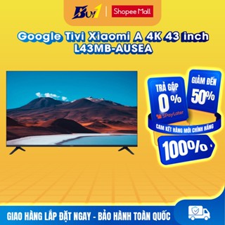 L43MB-AUSEA - Google Tivi Xiaomi A 4K 43 inch L43MB-AUSEA - Hàng chính hãng