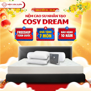  Nệm Cao Su Nhân Tạo Thế Hệ Mới Cosy Dream Vạn Xuân Nâng Đỡ Vượt Trội Đàn Hồi Tối Ưu Bảo Hành 10 Năm 