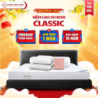   HỎA TỐC HCM - MUA 1 TẶNG 7  Nệm Cao Su Non Classic Vạn Xuân Êm Ái Siêu Đàn Hồi Thông Thoáng Thoải Mái Tạo Cảm Giác Êm 