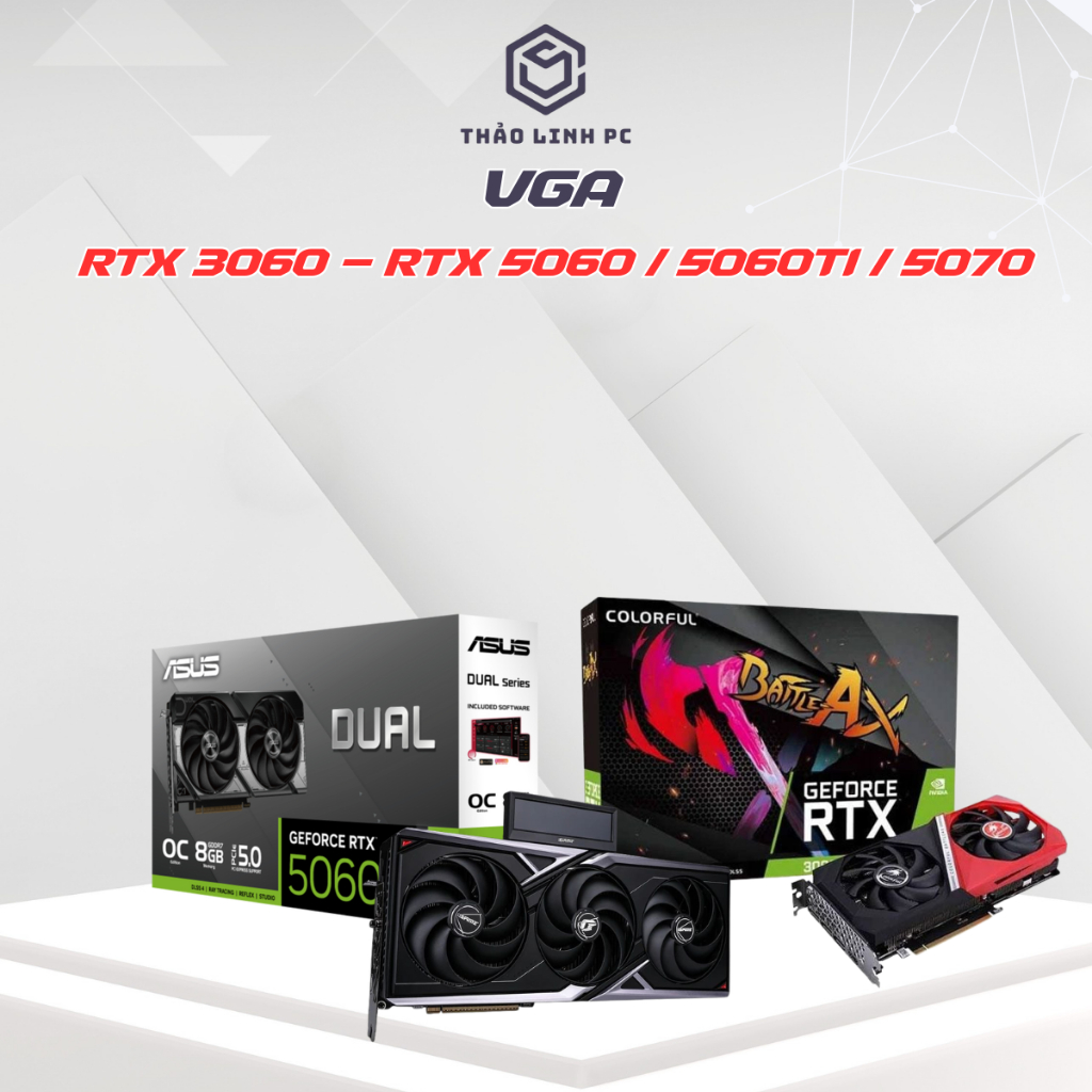 Card Màn Hình RTX 3060 – RTX 5060 / 5060Ti / 5070 Chính Hãng | VGA NVIDIA Mới 100%