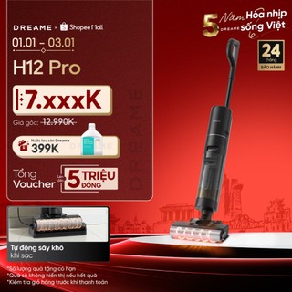  Dreame H12 Pro   H12 FlexReach Máy hút bụi lau sàn không dây | cuộn lăn tràn 2 cạnh | lực hút đến 18.000Pa | BH 24 tháng 