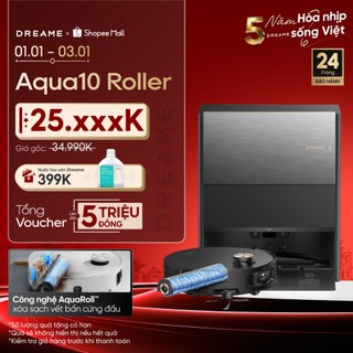  Dreame Aqua 10 Roller Robot hút bụi thông minh | Cuộn lăn lau sát cạnh tường | Giặt cuộn lăn tự động 100°C | BH 24 tháng 