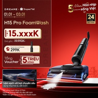  Dreame H15 Pro   H15 Pro Heat  H15 Pro FoamWash Máy hút bụi lau sàn không dây | Giặt nước nóng 100°C | BH 24 tháng 