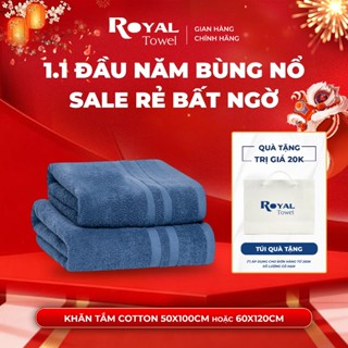  Khăn tắm 50x100cm 60x120cm ROYAL TOWEL 100% cotton cao cấp dày thấm hút không đổ lông không ra màu dùng cho gia đình 