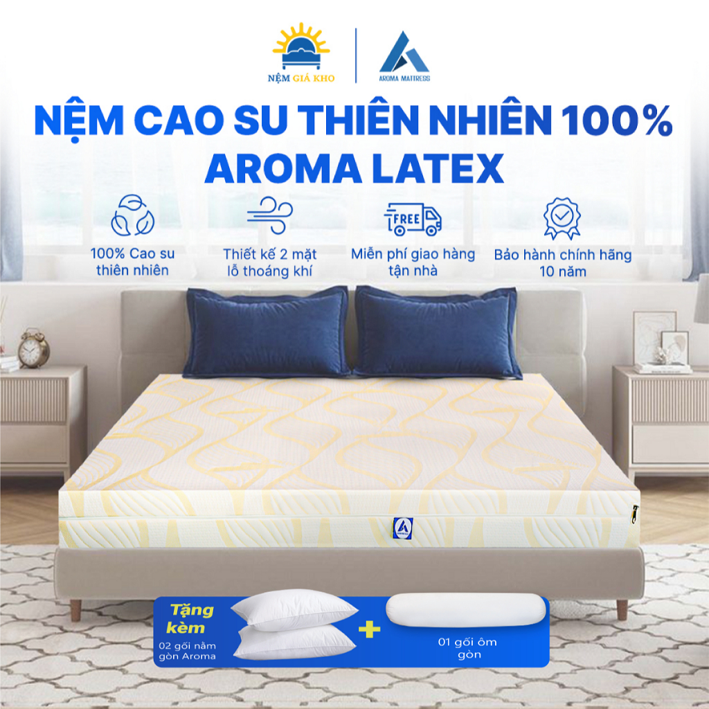 Nệm Cao Su Thiên Nhiên 100% Aroma Latex- Đàn hồi tuyệt đối, Nâng đỡ tốt, Thoáng khí- Bảo hành 10 năm