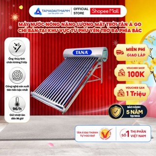   GIAO LẮP MIỀN BẮC  Máy nước nóng Năng lượng mặt trời Tân Á GO 130L-300L - Chính hãng BH 5 năm 