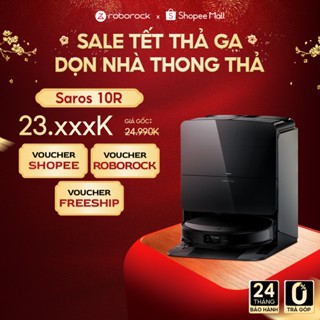  Roborock Saros 10R robot hút bụi lau nhà | Tích hợp Camera | Giặt sấy nóng giẻ | Bảo hành 24 tháng 