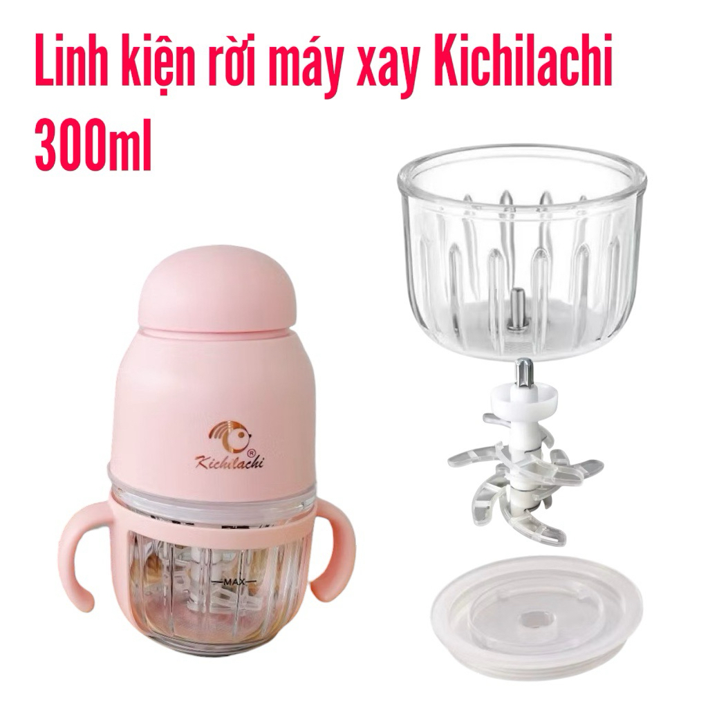 Phụ kiện máy xay Kichi 300ml Phụ kiện thay thế máy xay ăn dặm Kichi Cối thuỷ tinh Kichi Nắp đậy cối 