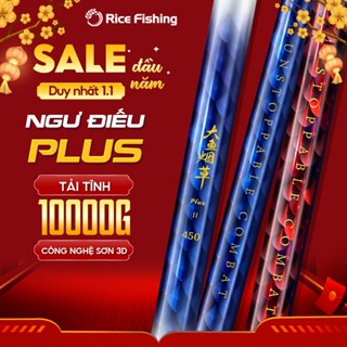  Cần câu đài NGƯ ĐIẾU PLUS carbon T1100+40T+30T Săn hàng + Tổng hợp RICE FISHING 