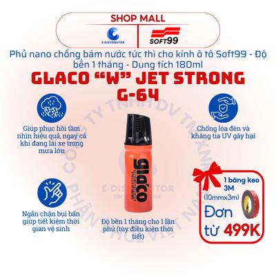 [HỎA TỐC] Phủ nano chống bám nước tức thì Soft99 Glaco "W" Jet Strong G-64 - Dung tích 180ml