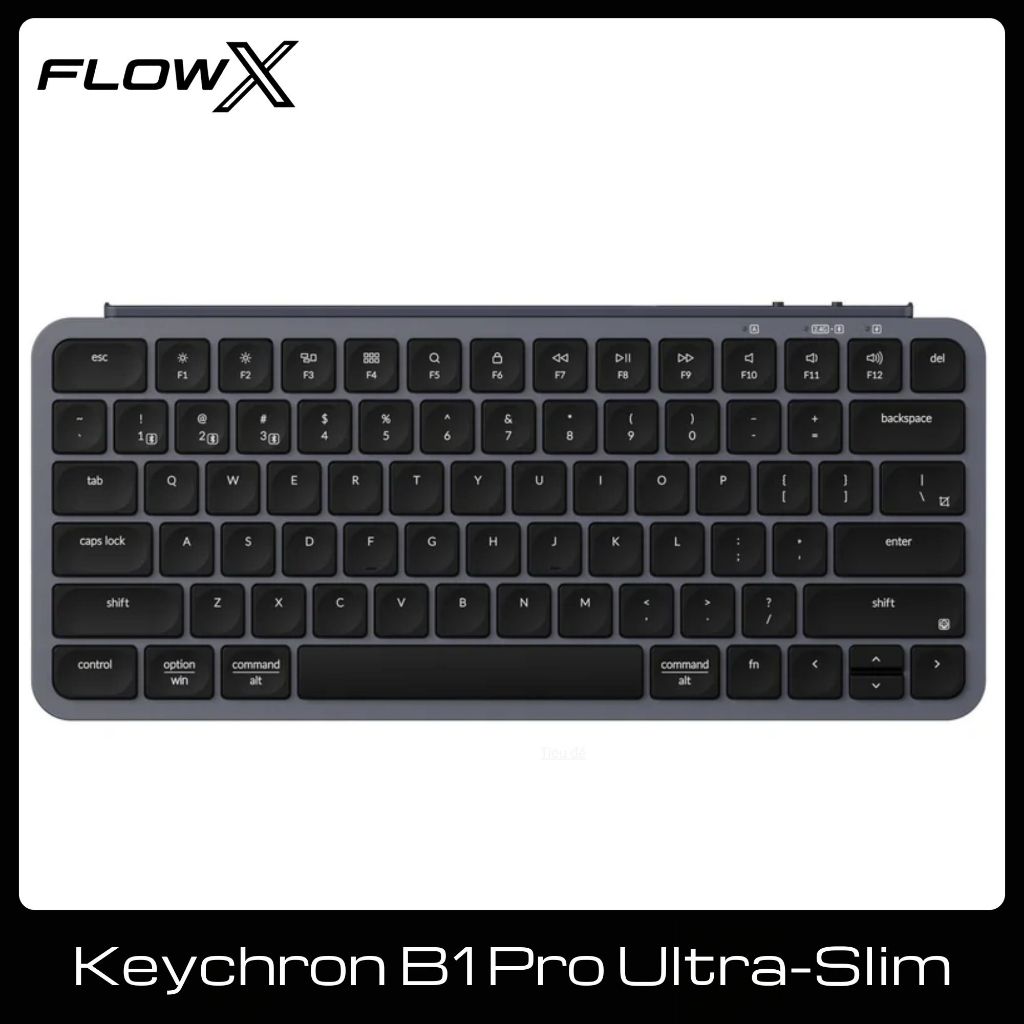 Bàn Phím Không Dây Keychron B1 Pro Ultra Slim Gõ Êm Nhẹ Bluetooth USB-C