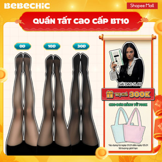  Quần Tất BT10 BEBECHIC Tàng Hình Che Khuyết Điểm Thon Gọn Chân Cao Cấp  0D 5D 10D 15D 30D  