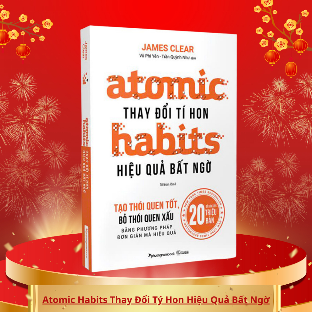 Sách Atomic Habits Thay Đổi Tý Hon Hiệu Quả Bất Ngờ James Clear - Tái bản 2024