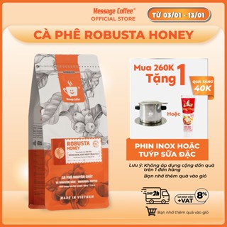  Cà phê Robusta Honey nguyên chất rang mộc 100% vị đắng đầm hậu ngọt thơm nồng dùng pha phin pha máy từ Message Coffee 