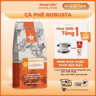 Cà phê Robusta nguyên chất rang mộc 100% vị truyền thống đậm đà thơm nồng cafe pha phin ngon gói 500gr từ Message Coffee 