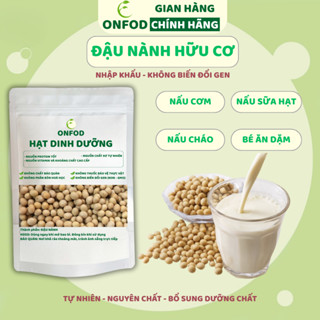  Đậu nành hữu cơ thuần chủng không biển đổi gen ONFOD giảm cân ăn kiêng tiểu đường eat clean 100g 500g 