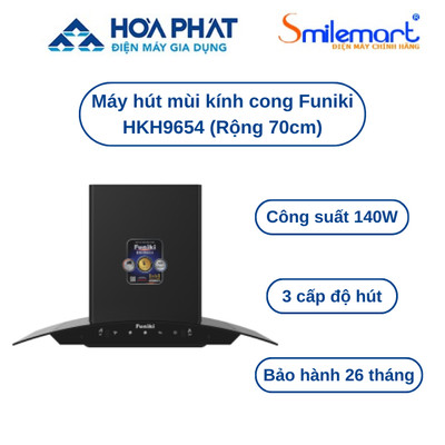 Máy hút mùi kính cong Funiki HKH9654 (Rộng 70cm) - Bảo hành chính hãng tại nhà 26 tháng.
