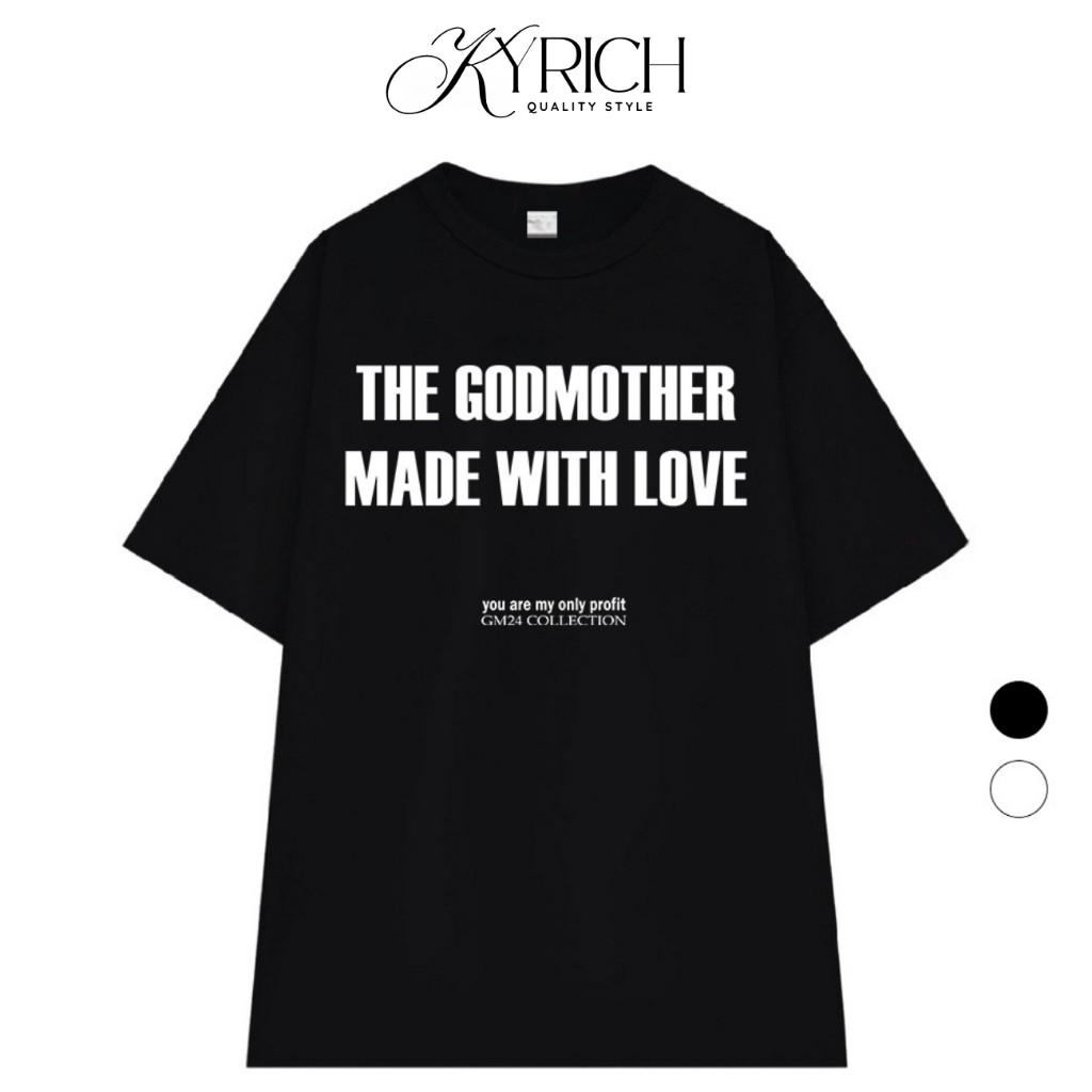 Áo Thun Kyrich Premium Tee The Godmother Made With Love