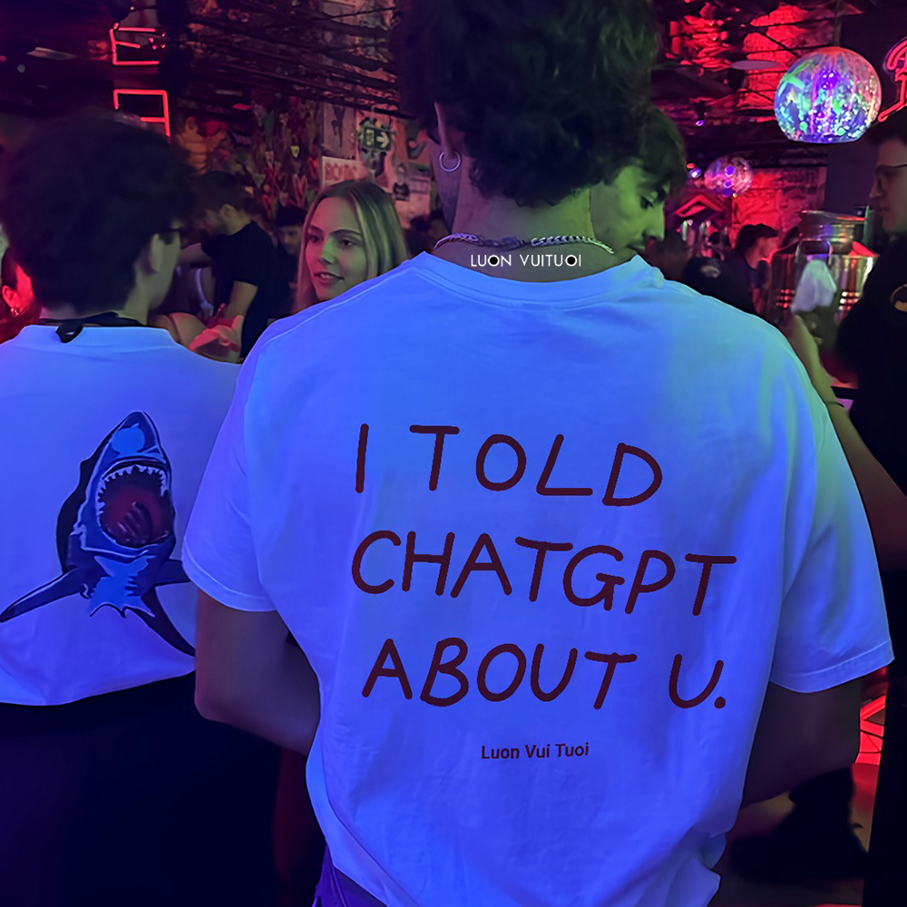 Áo Thun Vớ Vẩn Love Bites Relaxed Fit Luon Vuituoi  "I Told Chat GPT About U" - TL1927TL