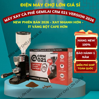 HCM-HỎA TỐC Máy xay cafe GEMILAI CRM 021 VERSION 2026 MỚI NHẤT