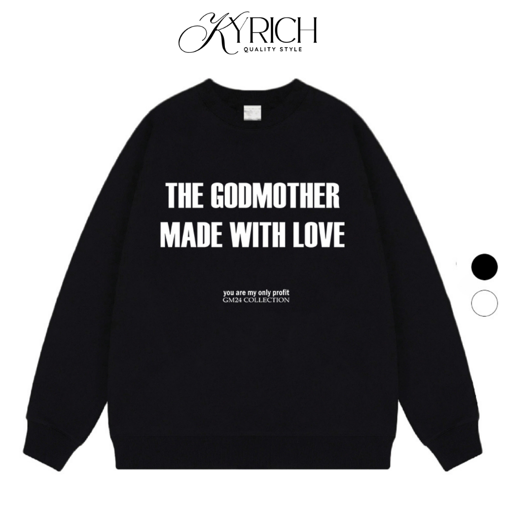 Áo Sweater Kyrich Premium Nỉ The Godmother Made With Love