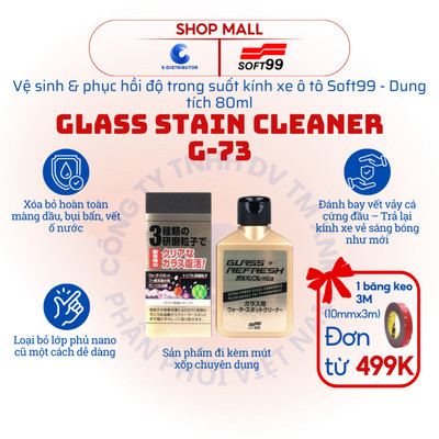 [HỎA TỐC] Vệ sinh & phục hồi độ trong suốt kính ô tô Soft99 Glass Stain Cleaner G-73 - 80ml